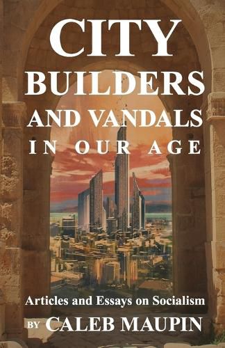 Cover image for City Builders And Vandals In Our Age
