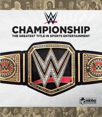 Cover image for WWE Championship: The Greatest Title in Sports Entertainment