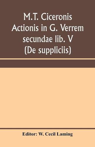 Cover image for M.T. Ciceronis actionis in G. Verrem secundae lib. V (De suppliciis)