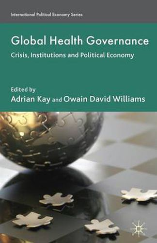 Cover image for Global Health Governance: Crisis, Institutions and Political Economy