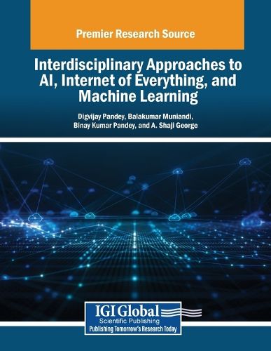 Cover image for Interdisciplinary Approaches to AI, Internet of Everything, and Machine Learning