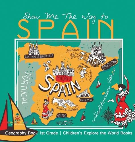 Cover image for Show Me The Way to Spain - Geography Book 1st Grade Children's Explore the World Books