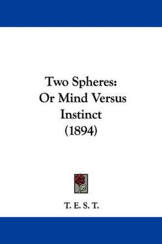 Cover image for Two Spheres: Or Mind Versus Instinct (1894)