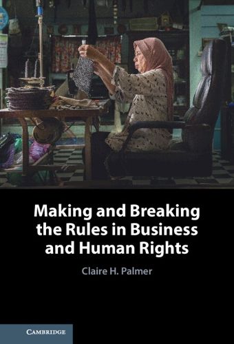 Cover image for Making and Breaking the Rules in Business and Human Rights
