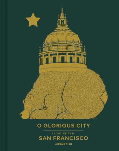 Cover image for O Glorious City: A Love Letter to San Francisco