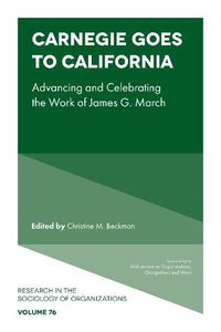 Cover image for Carnegie goes to California: Advancing and Celebrating the Work of James G. March