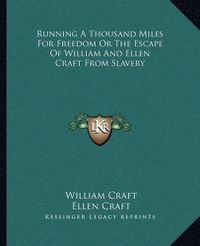 Cover image for Running a Thousand Miles for Freedom or the Escape of William and Ellen Craft from Slavery