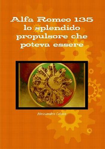 Cover image for Alfa Romeo 135 Lo Splendido Propulsore Che Poteva Essere