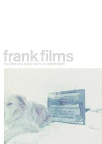 Cover image for Robert Frank: Frank Films: The Film and Video Work of Robert Frank