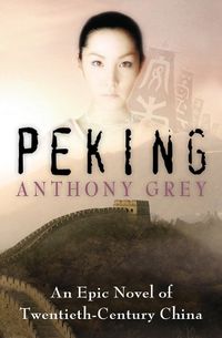 Cover image for Peking: An Epic Novel of Twentieth-Century China