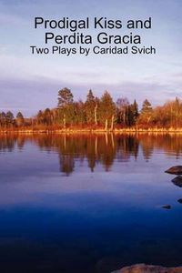 Cover image for Prodigal Kiss and Perdita Gracia: Two Plays by Caridad Svich