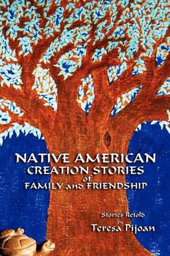 Cover image for Native American Creation Stories of Family and Friendship: Stories Retold