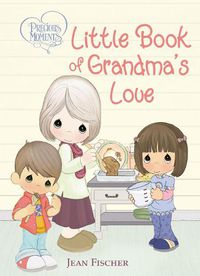 Cover image for Precious Moments: Little Book of Grandma's Love