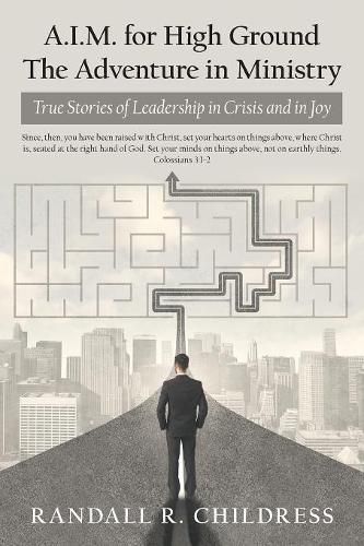 Cover image for A.I.M. for High Ground: the Adventure in Ministry: True Stories of Leadership in Crisis and in Joy