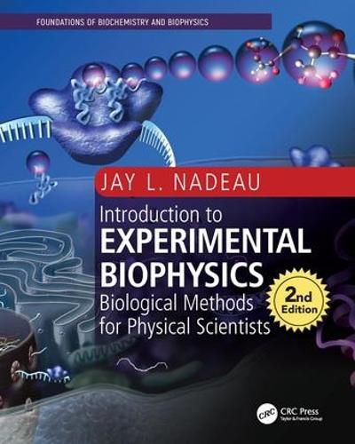 Cover image for Introduction to Experimental Biophysics: Biological Methods for Physical Scientists