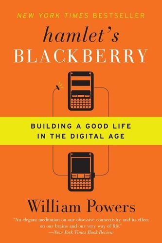 Cover image for Hamlet's Blackberry: Building a Good Life in the Digital Age