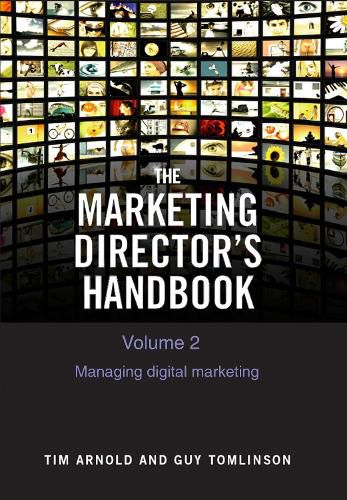 The Marketing Director's Handbook Volume 2: Managing Digital Marketing