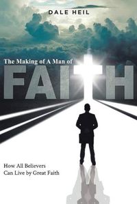 Cover image for The Making of a Man of Faith