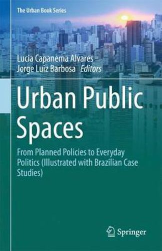 Cover image for Urban Public Spaces: From Planned Policies to Everyday Politics (Illustrated with Brazilian Case Studies)