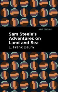 Cover image for Sam Steele's Adventures on Land and Sea