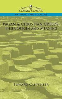 Cover image for Pagan & Christian Creeds: Their Origin and Meaning