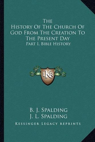 The History of the Church of God from the Creation to the Present Day: Part I, Bible History