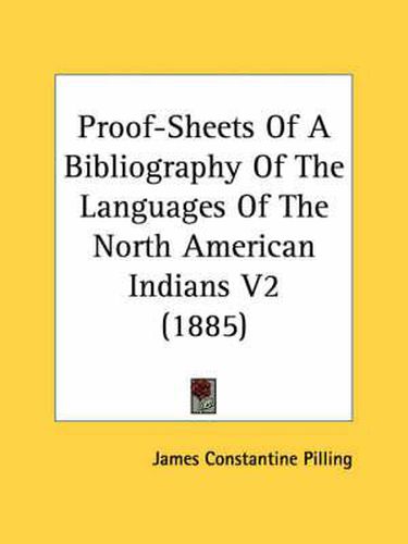 Cover image for Proof-Sheets of a Bibliography of the Languages of the North American Indians V2 (1885)
