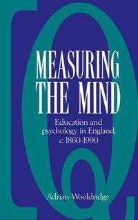 Cover image for Measuring the Mind: Education and Psychology in England c.1860-c.1990