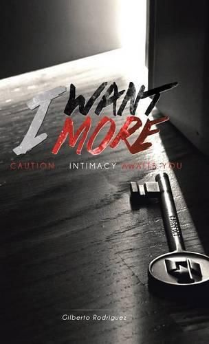 I Want More: Caution . . . Intimacy Awaits You