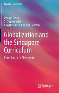 Cover image for Globalization and the Singapore Curriculum: From Policy to Classroom