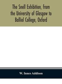 Cover image for The Snell Exhibition, from the University of Glasgow to Balliol College, Oxford