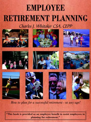 Cover image for Employee Retirement Planning: How to Plan for a Successful Retirement-at Any Age!