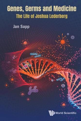 Cover image for Genes, Germs And Medicine: The Life Of Joshua Lederberg