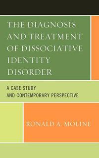 Cover image for The Diagnosis and Treatment of Dissociative Identity Disorder: A Case Study and Contemporary Perspective