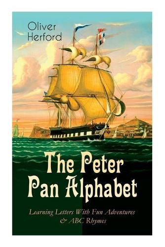 Cover image for The Peter Pan Alphabet - Learning Letters With Fun Adventures & ABC Rhymes: Learn Your ABC with the Magic of Neverland & Splash of Tinkerbell's Fairydust