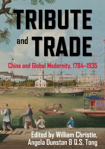 Cover image for Tribute and Trade: China and Global Modernity, 1784-1935