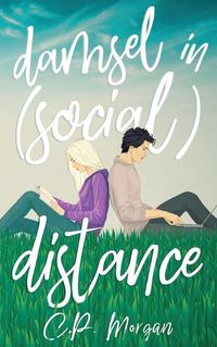 Cover image for Damsel in (Social) Distance: A Sweet, Quarantine Romance