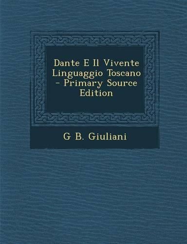 Cover image for Dante E Il Vivente Linguaggio Toscano