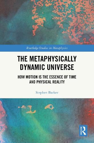 Cover image for The Metaphysically Dynamic Universe