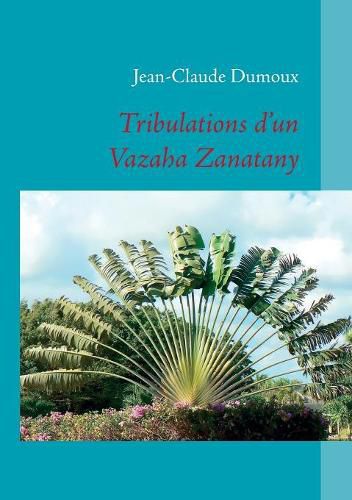 Cover image for Tribulations d'un Vazaha Zanatany