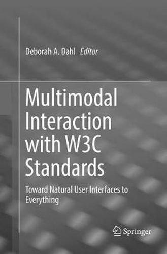 Cover image for Multimodal Interaction with W3C Standards: Toward Natural User Interfaces to Everything