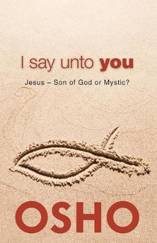 Cover image for I Say Unto You: Jesus: Son of God or Mystic?