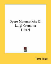 Cover image for Opere Matematiche Di Luigi Cremona (1917)