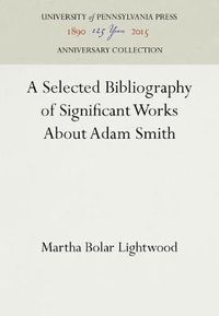 Cover image for A Selected Bibliography of Significant Works About Adam Smith