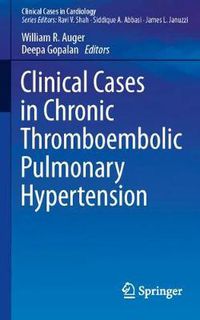 Cover image for Clinical Cases in Chronic Thromboembolic Pulmonary Hypertension