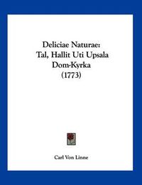 Cover image for Deliciae Naturae: Tal, Hallit Uti Upsala Dom-Kyrka (1773)