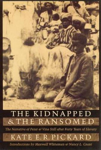 Cover image for The Kidnapped and the Ransomed: The Narrative of Peter and Vina Still after Forty Years of Slavery