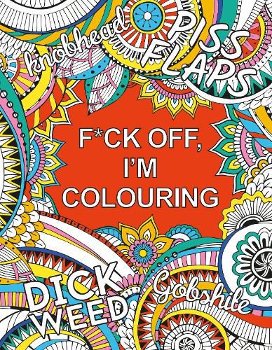 Cover image for F*ck Off, I'm Colouring