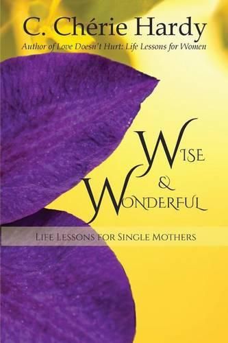 Cover image for Wise and Wonderful: Life Lessons for Single Mothers