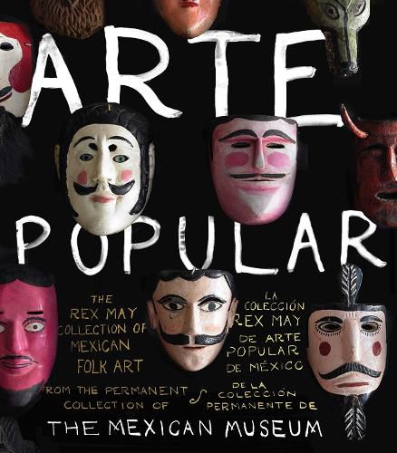 Cover image for Arte Popular: The Rex May Collection of Mexican Folk Art